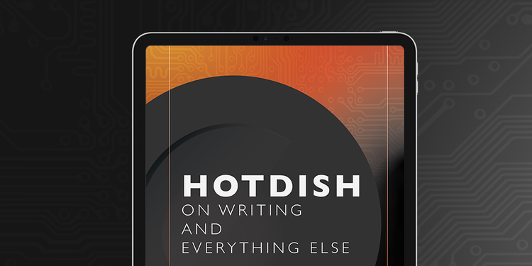 Hotdish: On Writing and Everything Else